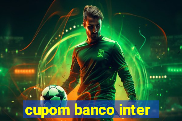 cupom banco inter